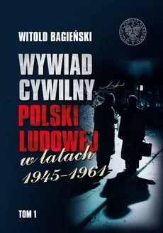Wywiad cywilny Polski Ludowej w latach 1945-1961 Tom 1-2 - Witold Bagieński