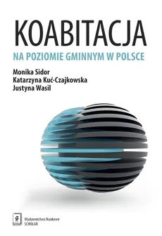 Koabitacja na poziomie gminnym w Polsce - Katarzyna Kuć-Czajkowska, Monika Sidor, Justyna Wasil
