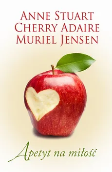 Apetyt na miłość - Anne Stuart, Cherry Adair, Muriel Jensen