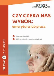 Czy czeka nas wybór: emerytura lub praca - Marek Opolski, Patryk Słowik