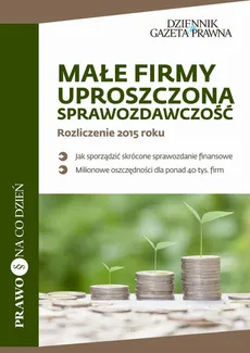 Małe firmy, uproszczona sprawozdawczość Rozliczenie 2015 roku - Katarzyna Trzpioła
