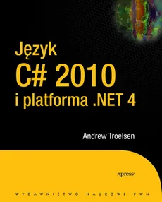 Język C# 2010 i platforma .NET 4.0 - Andrew Troelsen