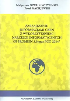 Zarządzanie informacji CBRN z wykorzystaniem narzędzi informacyjnych - Małgorzata Gawlik-Kobylińska, Paweł Maciejewski