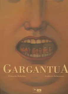 Gargantua - Ludovic Debeurme, Francois Rabelais
