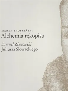 Alchemia rękopisu - Marek Troszyński