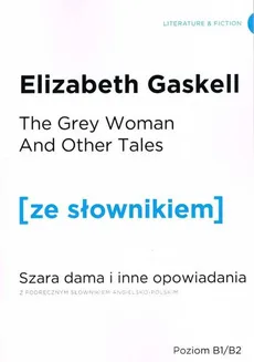 Szara Dama i inne opowiadania wersja angielska z podręcznym słownikiem angielsko-polskim - Elizabeth Gaskell