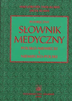 Podręczny słownik medyczny polsko-niemiecki i niemiecko-polski - Jacek Klawe, Małgorzata Tafil-Klawe
