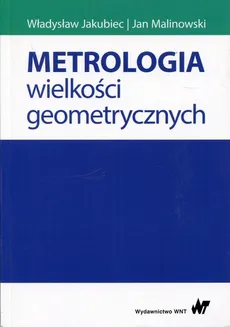 Metrologia wielkości geometrycznych - Władysław Jakubiec, Jan Malinowski