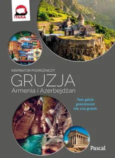 Gruzja, Armenia, Azerbejdżan Inspirator podróżniczy - Klaudia Kościńska