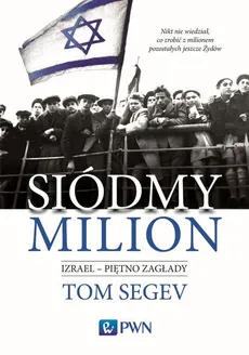 Siódmy milion. Izrael – piętno Zagłady - Tom Segev