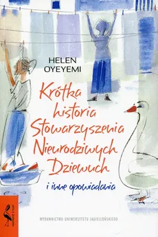 Krótka historia Stowarzyszenia Nieurodziwych Dziewuch - Helen Oyeyemi