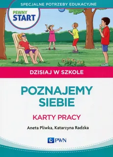 Pewny Start Dzisiaj w szkole Poznajemy siebie Karty pracy - Aneta Pliwka, Katarzyna Radzka