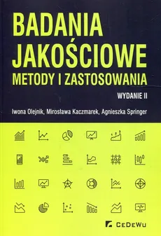 Badania jakościowe metody i zastosowania - Mirosława Kaczmarek, Iwona Olejnik, Agnieszka Springer