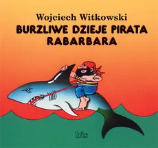 Burzliwe dzieje pirata Rabarbara - Wojciech Witkowski