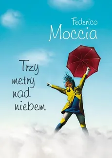 Trzy metry nad niebem - Federico Moccia