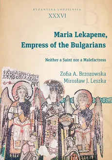 Maria Lekapene Empress of the Bulgarians - Brzozowska Zofia A., Mirosław J. Leszka
