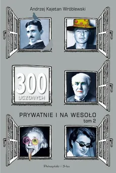 300 uczonych prywatnie i na wesoło Tom 2 - Andrzej Kajetan Wróblewski