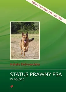 Status prawny psa w Polsce. Poradnik praktyka psiarza - Dobrowolska Natalia