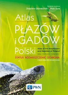 Atlas płazów i gadów Polski - Głowaciński Zbigniew, Sura Piotr