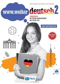 www.weiter.deutsch 2 Podręcznik do języka niemieckiego dla klasy 8 + CD - Marta Kozubska, Ewa Krawczyk, Lucyna Zastąpiło
