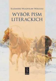 Wybór pism literackich - Wójcicki Kazimierz Władysław