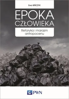 Epoka człowieka - Ewa Bińczyk