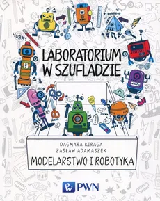Laboratorium w szufladzie Modelarstwo i robotyka - Zasław Adamaszek, Dagmara Kiraga