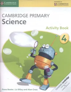 Cambridge Primary Science Activity Book 4 - Fiona Baxter, Alan Cross, Liz Dilley