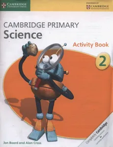 Cambridge Primary Science Activity Book 2 - Jon Board, Alan Cross