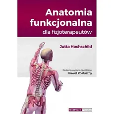 Anatomia funkcjonalna dla fizjoterapeutów - Jutta Hochschild