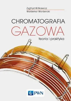 Chromatografia gazowa - Zygfryd Witkiewicz, Waldemar Wardencki