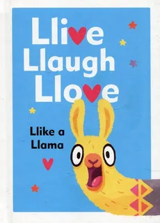 Llive Llaugh Llove Llike a Llama - Alena Tkach