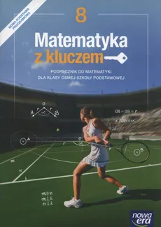 Matematyka z kluczem 8 Podręcznik - Marcin Braun, Agnieszka Mańkowska, Paszyńska Małgorzata. Wej Karolina