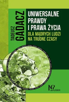 Uniwersalne prawdy i prawa życia dla mądrych ludzi na trudne czasy - Outlet - Tadeusz Gadacz