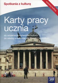 Spotkania z kulturą Karty pracy ucznia do omawiania wytworów kultury do wiedzy o kulturze dla liceum i technikum - Przemysław Gulda, Maria Matuszczak, Natalia Mrozkowiak-Nastrożna, Beata Pieńkowska-Bartczak