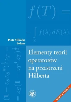 Elementy teorii operatorów na przestrzeni Hilberta - Sołtan Mikołaj Piotr