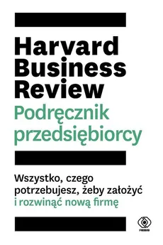 Harvard Business Review. Podręcznik przedsiębiorcy - Praca zbiorowa