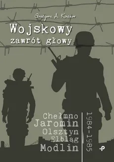 Wojskowy zawrót głowy - Grzegorz A. Kaczor