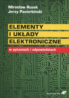Elementy i układy elektroniczne w pytaniach i odpowiedziach - Jerzy Pasierbiński, Mirosław Rusek