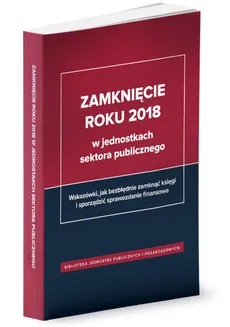 Zamknięcie roku 2018 w jednostkach sektora publicznego - Outlet - Barbara Jarosz, Izabela Świderek, Anna Zienkiewicz