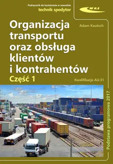 Organizacja transportu oraz obsługa klientów i kontrahentów - Adam Kautsch