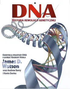 DNA Historia rewolucji genetycznej - Andrew Berry, Kevin Davies, Watson James D.