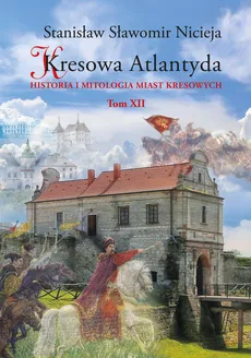 Kresowa Atlantyda Tom XII - Outlet - Nicieja Stanisław Sławomir