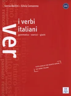 Verbi italiani Grammatica esercizi giochi - Sonia Bailini, Silvia Consonno