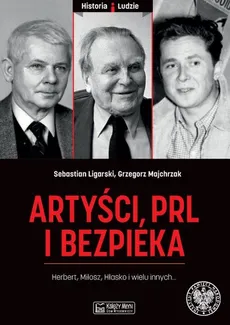 Artyści, PRL i bezpieka - Grzegorz Majchrzak, Sebastian Ligarski