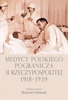 Medycy polskiego pogranicza II Rzeczypospolitej 1918-1939