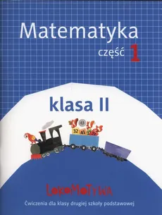 Lokomotywa 2 Matematyka Ćwiczenia Część.1 - Małgorzata Dobrowolska, Marta Jucewicz, Agnieszka Szulc