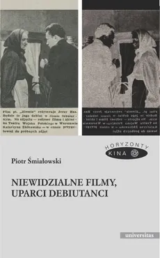 Niewidzialne filmy, uparci debiutanci - Piotr Śmiałowski