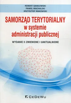 Samorząd terytorialny w systemie administracji publicznej - Robert Gawłowski, Paweł Machalski, Krzysztof Makowski