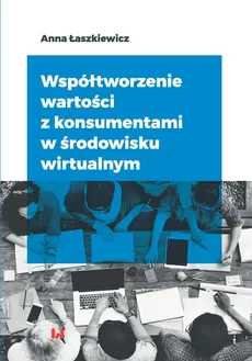 Współtworzenie wartości z konsumentami w środowisku wirtualnym - Outlet - Anna Łaszkiewicz